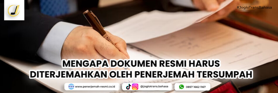 Mengapa Dokumen Resmi Harus Diterjemahkan oleh Penerjemah Tersumpah